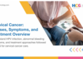 Cervical Cancer: Causes, Symptoms, Prevention & Treatment Guide