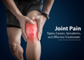 Why Do Joint Pains Happen? Causes, Symptoms & Natural Relief Guide