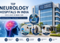 Top Neurology Hospitals in India: Best Brain Care Centers You Can Trust
