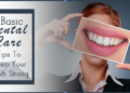 Essential Dental Care Tips for Strong Teeth and Healthy Gums
