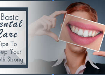 Essential Dental Care Tips for Strong Teeth and Healthy Gums